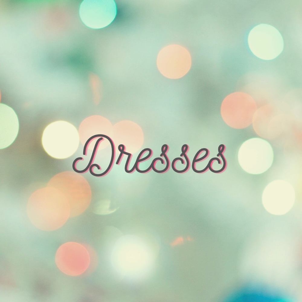 Dresses! Lots of Dresses!
